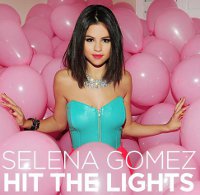 : Selena Gomez - Hit The Lights 